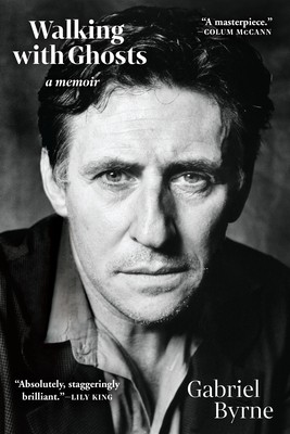 Gabriel Byrne: Walking with Ghosts (2021, Grove/Atlantic, Incorporated, Grove Press)