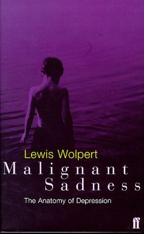 Lewis Wolpert: Malignant Sadness (Paperback, 1999, Faber and Faber)