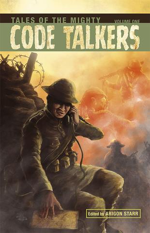 Arigon Starr, Roy Boney Jr., Theo Tso, Kristina Bad Hand, Jonathan Nelson, Renee Nejo: Tales of the Mighty Code Talkers, Volume One (Paperback, 2016, Native Realities)