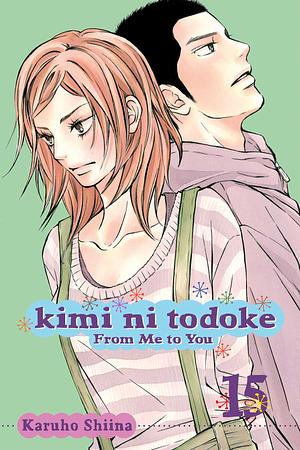 Karuho Shiina: Kimi ni Todoke: From Me to You, Vol. 15 (Paperback, 2012, VIZ Media LLC)