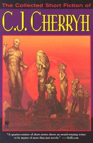 The Collected Short Fiction of C.J. Cherryh (2005, DAW Trade)