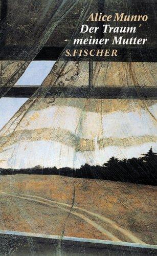 Alice Munro: Der Traum meiner Mutter. Erzählungen. (Hardcover, 2002, Fischer (S.), Frankfurt)
