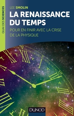 Lee Smolin: La Renaissance du Temps (French language, 2014, Dunod)