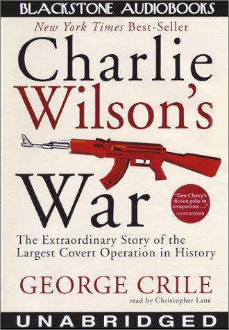 George Crile III: Charlie Wilson's War (AudiobookFormat, 2003, Blackstone Audiobooks)