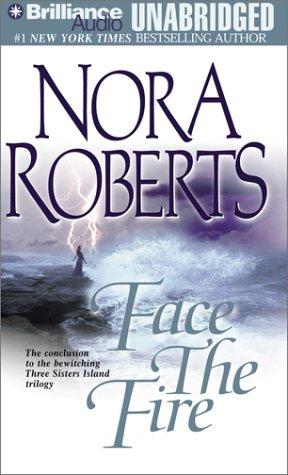 Nora Roberts: Face the Fire (Three Sisters Island Trilogy) (AudiobookFormat, 2002, Brilliance Audio Unabridged)