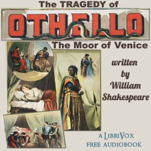 William Shakespeare: The Tragedy of Othello (2021, LibriVox)