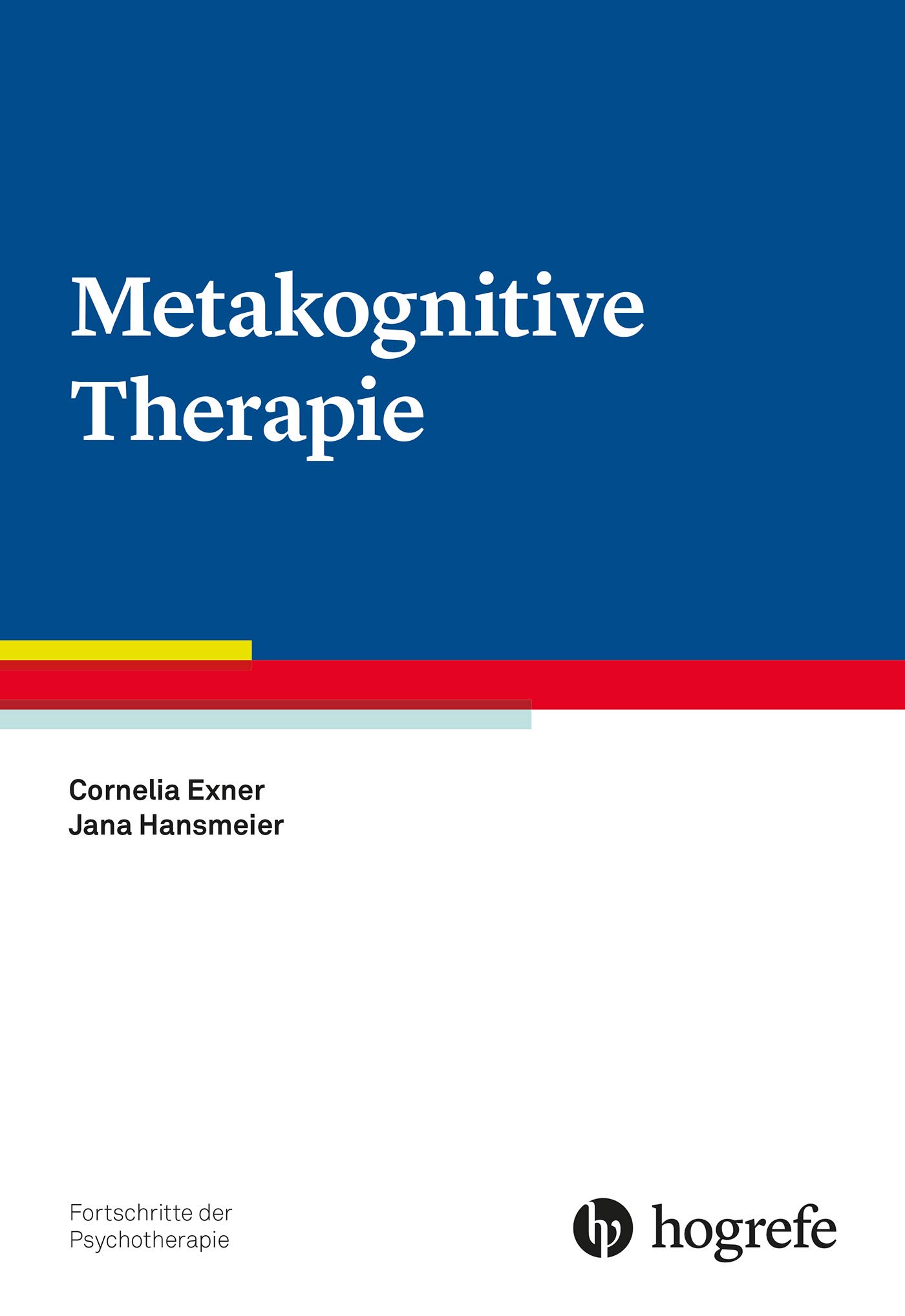 Cornelia Exner: Metakognitive Therapie (Paperback, German language, Hogrefe Verlag GmbH & Co.KG)