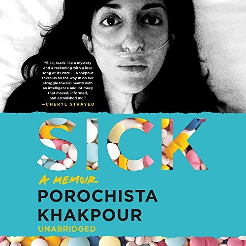 Porochista Khakpour: Sick (AudiobookFormat, 2018, HarperCollins and Blackstone Audio)
