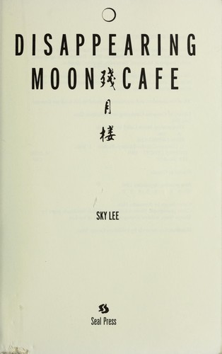 Sky Lee: Disappearing moon cafe (1990, Seal Press)