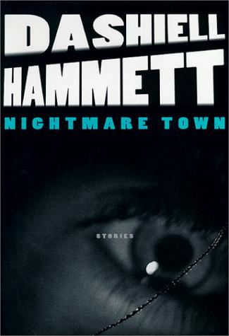 Dashiell Hammett: Nightmare town (1999, Knopf)