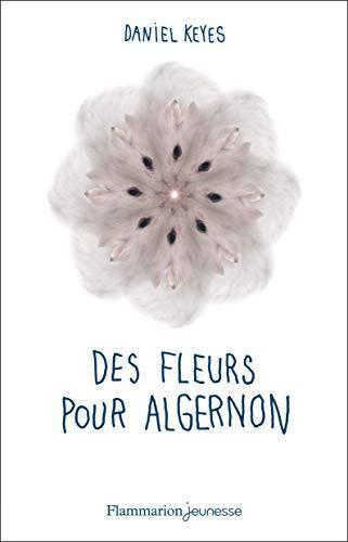 Daniel Keyes, Daniel Keyes: Des fleurs pour Algernon (Paperback, French language, 2011, Flammarion)