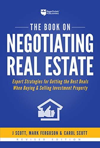 J Scott, Mark Ferguson, Carol Scott: The Book on Negotiating Real Estate (Paperback, 2019, BiggerPockets)