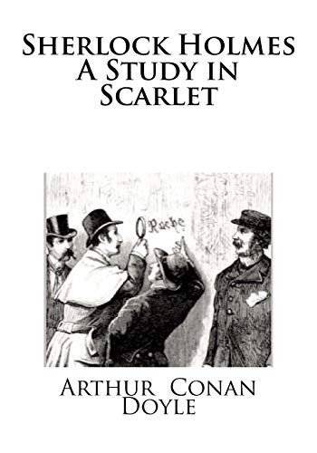 Sherlock Holmes - A Study in Scarlet (Paperback, 2017, Createspace Independent Publishing Platform, CreateSpace Independent Publishing Platform)
