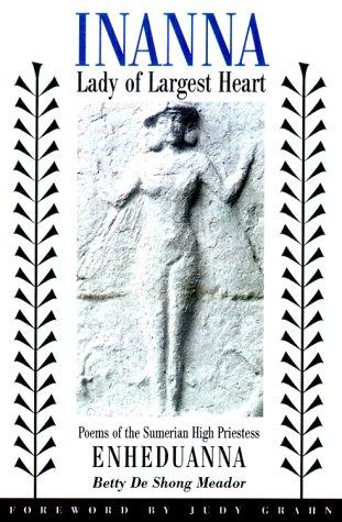 Inanna, Lady of Largest Heart (2001, University of Texas Press)