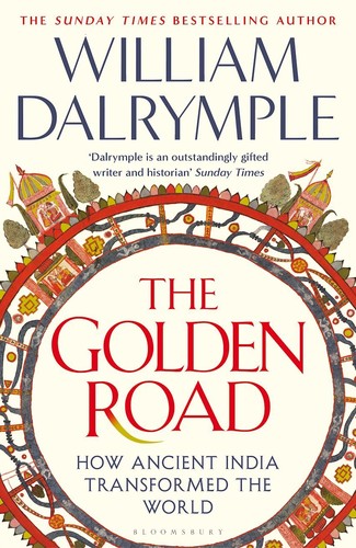 William Dalrymple: Golden Road (2024, Bloomsbury Publishing Plc)