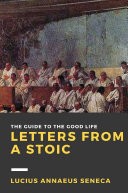 Lucius Annaeus Seneca: Letters from a Stoic (2016, Lulu Press, Inc.)