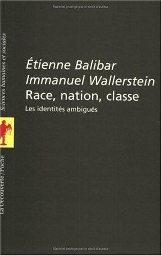 Immanuel Wallerstein, Étienne Balibar: Race, nation, classe (Paperback, Français language, 1997, La Découverte)