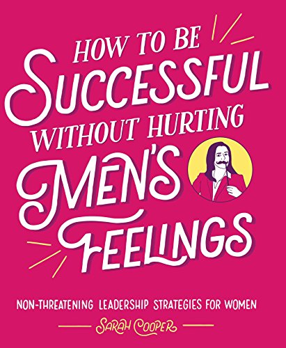 How to be successful without hurting men's feelings (2018)