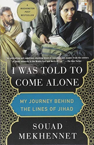 Souad Mekhennet: I Was Told to Come Alone (Paperback, 2018, St. Martin's Griffin)