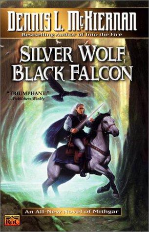 Dennis L. McKiernan: Silver Wolf, Black Falcon (Mithgar) (2001, Roc)