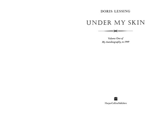 Doris Lessing: Under my skin (1994, HarperCollins)