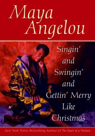 Maya Angelou: Singin' and swingin' and gettin' merry like Christmas (1997, Bantam Books)