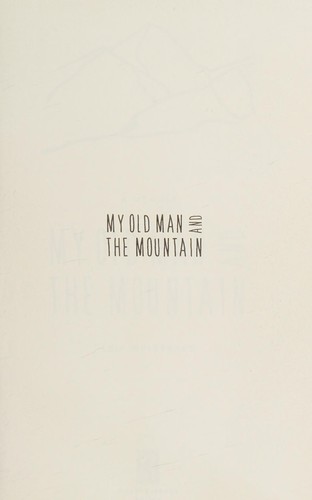 My Old Man and the Mountain (2016, Mountaineers Books, The)
