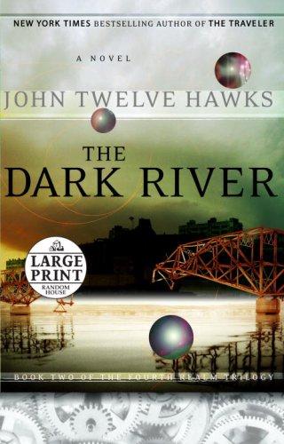 John Twelve Hawks: The Dark River (Fourth Realm Trilogy, Book 2) (2007, Random House Large Print)