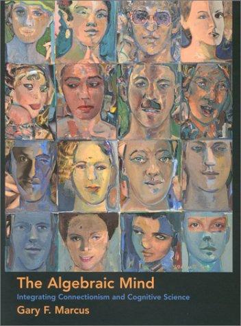 Gary F. Marcus: The Algebraic Mind (Hardcover, 2001, The MIT Press)