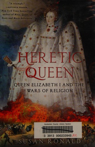 Susan Ronald: Heretic queen (2012, St. Martin's Press)