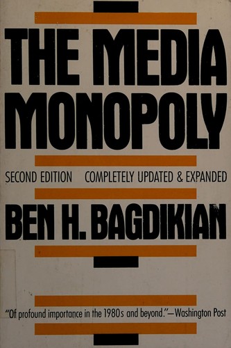 Ben H. Bagdikian: The media monopoly (1987, Beacon Press)