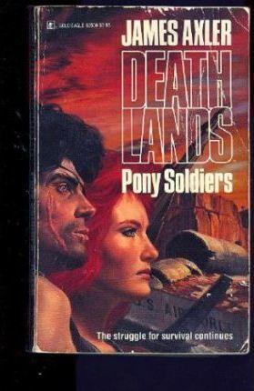 James Axler: Pony soldiers (1988)