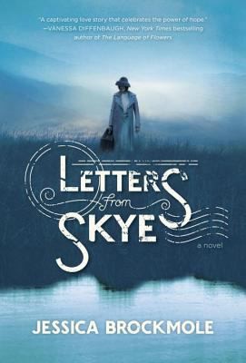 Jessica Brockmole: Letters From Skye A Novel (2013, Ballantine Books)