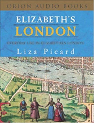 Liza Picard: Elizabeth's London (AudiobookFormat, 2004, Orion (an Imprint of The Orion Publishing Group Ltd ))