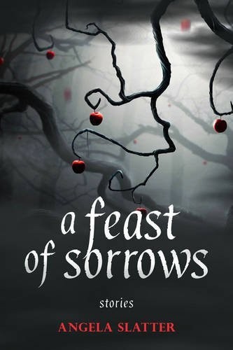 A Feast of Sorrows Stories (2016, Prime Books)
