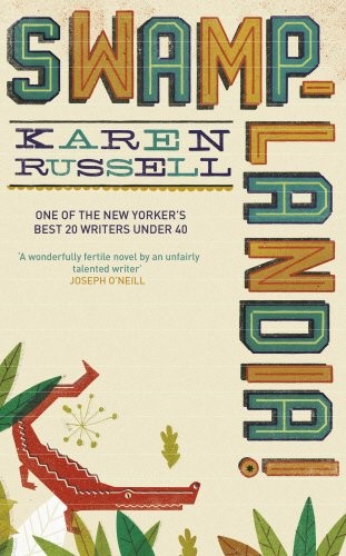 Karen Russell: Swamplandia! (Paperback, 2011, Chatto & Windus)