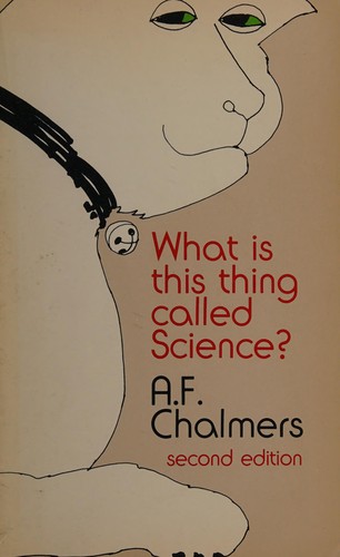 A. F. Chalmers: What Is This Thing Called Science? (Hardcover, 1995, Hackett Publishing Company)