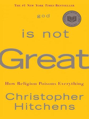 Christopher Hitchens: God Is Not Great (EBook, 2007, Grand Central Publishing)