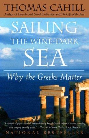 Thomas Cahill: Sailing the Wine-Dark Sea (2004, Anchor)