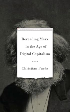 Christian Fuchs: Rereading Marx in the Age of Digital Capitalism (2019, Pluto Press)