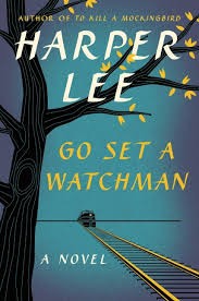 Go set a watchman : a novel (Hardcover, 2015, Harper, an imprint of HarperCollinsPublishers)