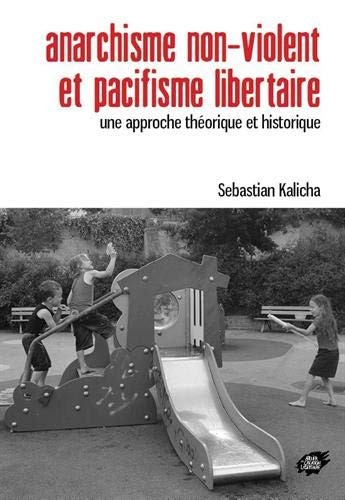 Sebastian Kalicha: Anarchisme non-violent et pacifisme libertaire (Paperback, 2020, ACL)