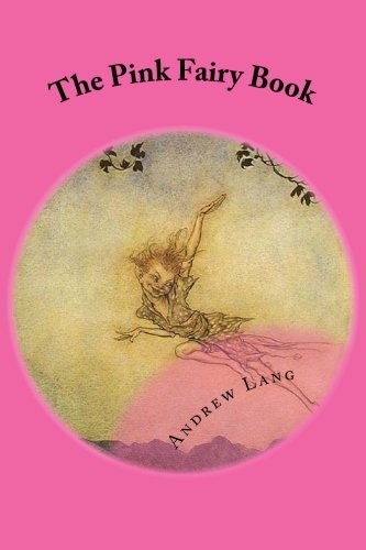 Andrew Lang: The Pink Fairy Book (2013, CreateSpace Independent Publishing Platform)