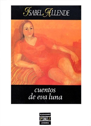 Isabel Allende: Cuentos de Eva Luna (2004, Plaza & Janés)