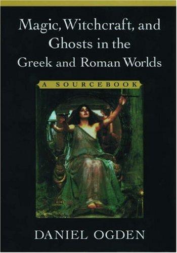 Magic, Witchcraft, and Ghosts in the Greek and Roman Worlds (2002, Oxford University Press, USA)