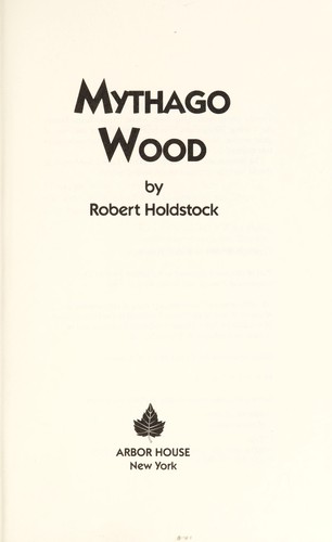 Mythago wood (1984, Arbor House)