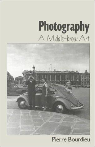 Pierre Bourdieu: Photography, a middle-brow art (1990, Stanford University Press)