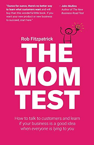 The mom test (2014, CreateSpace)