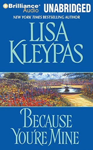 Lisa Kleypas: Because You're Mine (AudiobookFormat, 2011, Brilliance Audio)