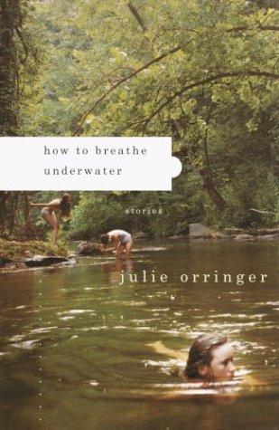 Julie Orringer: How to breathe underwater (2003, Alfred A. Knopf)